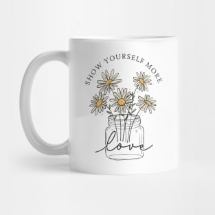 Boho Flowers Quote - Show Yourself More Love - Mental Health Positivity Mug